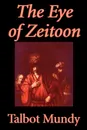 The Eye of Zeitoon by Talbot Mundy, Fiction - Talbot Mundy