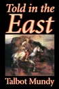 Told in the East by Talbot Mundy, Fiction - Talbot Mundy