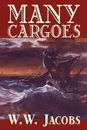 Many Cargoes by W. W. Jacobs, Fiction - William Wymark Jacobs