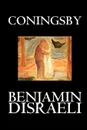 Coningsby by Benjamin Disraeli, Fiction, Classics, Psychological - Benjamin Disraeli