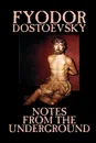 Notes from the Underground by Fyodor Mikhailovich Dostoevsky, Fiction, Classics, Literary - Fyodor Mikhailovich Dostoevsky, Фёдор Михайлович Достоевский