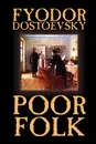 Poor Folk by Fyodor Mikhailovich Dostoevsky, Fiction, Classics - Fyodor Mikhailovich Dostoevsky