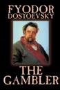 The Gambler by Fyodor M. Dostoevsky, Fiction, Classics - Fyodor M. Dostoevsky