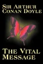 The Vital Message by Arthur Conan Doyle, Fiction, Mystery & Detective, Historical - Arthur Conan Doyle