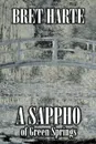 A Sappho of Green Springs by Bret Harte, Fiction, Literary, Westerns, Historical - Bret Harte