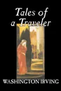 Tales of a Traveler by Washington Irving, Fiction, Classics, Literary, Romance, Time Travel - Washington Irving