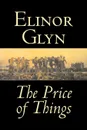 The Price of Things by Elinor Glyn, Fiction, Classics, Literary, Erotica - Elinor Glyn