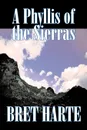 A Phyllis of the Sierras by Bret Harte, Fiction, Classics, Westerns, Historical - Bret Harte