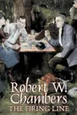 The Firing Line by Robert W. Chambers, Fiction, Classics, Historical, Action & Adventure - Robert W. Chambers