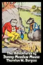 The Adventures of Danny Meadow Mouse by Thornton Burgess, Fiction, Animals, Fantasy & Magic - Thornton W. Burgess