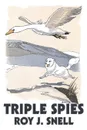 Triple Spies by Roy J. Snell, Fiction, Action & Adventure - Roy J. Snell