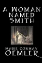 A Woman Named Smith by Marie Conway Oemler, Fiction, Romance, Historical, Literary - Marie Conway Oemler