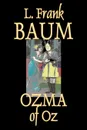 Ozma of Oz by L. Frank Baum, Fiction, Fantasy, Literary, Fairy Tales, Folk Tales, Legends & Mythology - L. Frank Baum