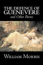 The Defence of Guenevere and Other Poems by William Morris, Fiction, Fantasy, Fairy Tales, Folk Tales, Legends & Mythology - William Morris