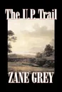 The U.P. Trail by Zane Grey, Fiction, Westerns, Historical - Zane Grey