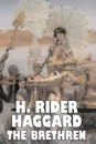 The Brethren by H. Rider Haggard, Fiction, Fantasy, Historical, Action & Adventure, Fairy Tales, Folk Tales, Legends & Mythology - H. Rider Haggard