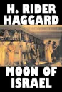 Moon of Israel by H. Rider Haggard, Fiction, Fantasy, Historical, Action & Adventure, Fairy Tales, Folk Tales, Legends & Mythology - H. Rider Haggard