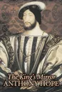 The King's Mirror by Anthony Hope, Fiction, Classics, Action & Adventure - Anthony Hope