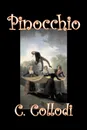 Pinocchio by Carlo Collodi, Fiction, Action & Adventure - C. Collodi, Carlo Collodi, Carlo Lorenzini