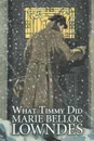 What Timmy Did by Marie Belloc Lowndes, Fiction, Mystery & Detective, Ghost - Marie Belloc Lowndes