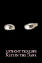Kept in the Dark by Anthony Trollope, Fiction, Literary, Classics, Romance - Anthony Trollope