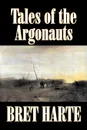 Tales of the Argonauts by Bret Harte, Fiction, Short Stories, Westerns, Historical - Bret Harte