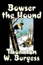 Bowser the Hound by Thornton Burgess, Fiction, Animals, Fantasy & Magic - Thornton W. Burgess