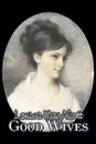 Good Wives by Louisa May Alcott, Fiction, Family, Classics - Louisa May Alcott