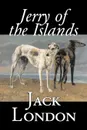 Jerry of the Islands by Jack London, Fiction, Action & Adventure - Jack London