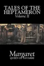 Tales of the Heptameron, Vol. II of V by Margaret, Queen of Navarre, Fiction, Classics, Literary, Action & Adventure - Margaret Queen of Navarre, George Saintsbury