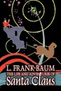 The Life and Adventures of Santa Claus by L. Frank Baum, Fantasy - L. Frank Baum