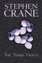 The Third Violet by Stephen Crane, Fiction, Historical, Classics, War & Military - Stephen Crane