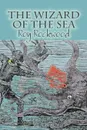 The Wizard of the Sea by Roy Rockwood, Fiction, Fantasy & Magic - Roy Rockwood