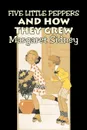 Five Little Peppers and How They Grew by Margaret Sidney, Fiction, Family, Action & Adventure - Margaret Sidney