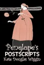 Penelope's Postscripts by Kate Douglas Wiggin, Fiction, Historical, United States, People & Places, Readers - Chapter Books - Kate Douglas Wiggin