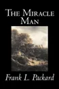 The Miracle Man by Frank L. Packard, Fiction, Literary, Action & Adventure - Frank L. Packard