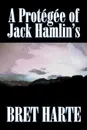 A Protegee of Jack Hamlin's by Bret Harte, Fiction, Westerns, Historical - Bret Harte