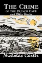The Crime of the French Cafe and Other Stories  by Nicholas Carter, Fiction, Short Stories, Action & Adventure - Nicholas Carter