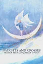Naughts and Crosses by Arthur Thomas Quiller-Couch, Fiction, Action & Adventure - Arthur Thomas Quiller-Couch, Q.