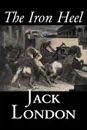 The Iron Heel by Jack London, Fiction, Action & Adventure - Jack London