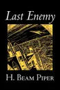 Last Enemy by H. Beam Piper, Science Fiction, Adventure - H. Beam Piper