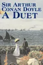 A Duet by Arthur Conan Doyle, Fiction, Mystery & Detective, Historical, Action & Adventure - Arthur Conan Doyle