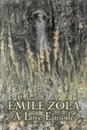 A Love Episode by Emile Zola, Fiction, Literary, Classics - Emile Zola