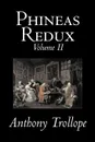 Phineas Redux, Volume II of II by Anthony Trollope, Fiction, Literary - Anthony Trollope