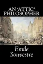 An 'Attic' Philosopher by Emile Souvestre, Fiction, Literary, Classics - Emile Souvestre