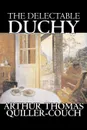 The Delectable Duchy by Arthur Thomas Quiller-Couch, Fiction, Fantasy, Literary - Arthur Thomas Quiller-Couch, Q