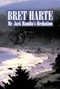 Mr. Jack Hamlin's Mediation by Bret Harte, Fiction, Westerns, Historical, Short Stories - Bret Harte
