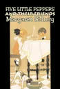 Five Little Peppers and Their Friends by Margaret Sidney, Fiction, Family, Action & Adventure - Margaret Sidney