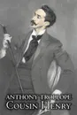 Cousin Henry by Anthony Trollope, Fiction, Classics, Historical, Psychological - Anthony Trollope