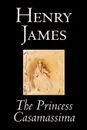 The Princess Casamassima by Henry James, Fiction, Literary - Henry James